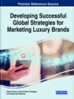Image for Developing Successful Global Strategies for Marketing Luxury Brands