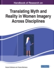 Image for Handbook of Research on Translating Myth and Reality in Women Imagery Across Disciplines