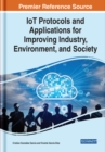 Image for IoT Protocols and Applications for Improving Industry, Environment, and Society