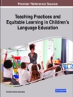 Image for Teaching Practices and Equitable Learning in Children&#39;s Language Education
