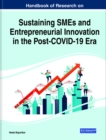 Image for Handbook of Research on Sustaining SMEs and Entrepreneurial Innovation in the Post-COVID-19 Era