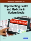 Image for Handbook of Research on Representing Health and Medicine in Modern Media