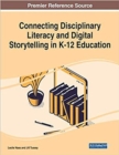 Image for Connecting Disciplinary Literacy and Digital Storytelling in K-12 Education