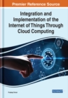 Image for Integration and Implementation of the Internet of Things Through Cloud Computing
