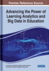 Image for Advancing the Power of Learning Analytics and Big Data in Education