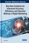 Image for Big data analytics for improved accuracy, efficiency, and decision making in digital marketing