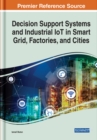 Image for Decision Support Systems and Industrial IoT in Smart Grid, Factories, and Cities