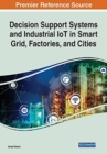 Image for Decision Support Systems and Industrial IoT in Smart Grid, Factories, and Cities