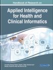 Image for Handbook of Research on Applied Intelligence for Health and Clinical Informatics