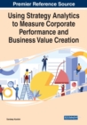 Image for Using Strategy Analytics to Measure Corporate Performance and Business Value Creation