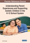 Image for Understanding Parent Experiences and Supporting Autistic Children in the K-12 School System