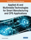 Image for Applied AI and Multimedia Technologies for Smart Manufacturing and CPS Applications