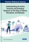 Image for Understanding the Active Economy and Emerging Research on the Value of Sports, Recreation, and Wellness