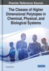Image for The Classes of Higher Dimensional Polytopes in Chemical, Physical, and Biological Systems