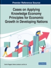 Image for Cases on Applying Knowledge Economy Principles for Economic Growth in Developing Nations