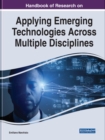Image for Handbook of research on applying emerging technologies across multiple disciplines