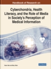 Image for Cyberchondria, health literacy, and the role of media in society&#39;s perception of medical information