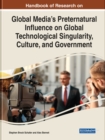 Image for Global Media&#39;s Preternatural Influence on Global Technological Singularity, Culture and Government