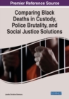 Image for Comparing Black Deaths in Custody, Police Brutality, and Social Justice Solutions