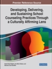 Image for Developing, delivering, and sustaining school counseling practices through a culturally affirming lens