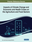 Image for Impacts of Climate Change and Economic and Health Crises on the Agriculture and Food Sectors