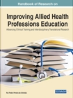 Image for Handbook of Research on Improving Allied Health Professions Education: Advancing Clinical Training and Interdisciplinary Translational Research