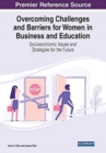 Image for Overcoming Challenges and Barriers for Women in Business and Education : Socioeconomic Issues and Strategies for the Future