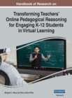 Image for Handbook of Research on Transforming Teachers&#39; Online Pedagogical Reasoning for Engaging K-12 Students in Virtual Learning, VOL 2