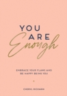 Image for You are enough  : embrace your flaws and be happy being you