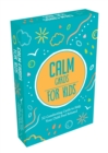 Image for Calm Cards for Kids : 52 Comforting Cards to Help Your Child Feel Relaxed