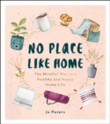 Image for No place like home  : the mindful way to a healthy and happy home life