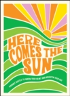 Image for Here comes the sun  : radiant quotes to warm your heart and brighten your day