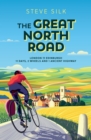 Image for The Great North Road  : London to Edinburgh - 11 days, 2 wheels and 1 ancient highway