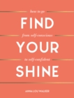 Image for Find Your Shine: How to Go from Self-Conscious to Self-Confident