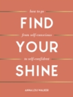 Image for Find your shine: how to go from self-conscious to self-confident