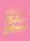 Image for For the world&#39;s best mum.