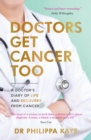 Image for Doctors Get Cancer Too: A Doctor&#39;s Diary of Life and Recovery from Cancer