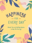 Image for Happiness for Every Day: Simple Tips and Uplifting Quotes to Help You Find Joy