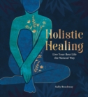 Image for Holistic Healing: Live Your Best Life the Natural Way