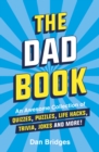 Image for The Dad Book : An Awesome Collection of Quizzes, Puzzles, Life Hacks, Trivia, Jokes and More!
