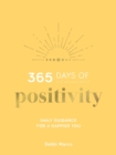 Image for 365 days of positivity  : daily guidance for a happier you