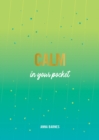 Image for Calm in Your Pocket: Tips and Advice for a Calmer You