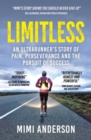 Image for Limitless: an ultrarunner&#39;s story of pain, perseverance and the pursuit of success