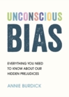 Image for Unconscious Bias: Everything You Need to Know About Our Hidden Prejudices