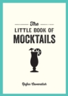 Image for The little book of mocktails  : delicious alcohol-free recipes for any occasion