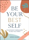 Image for Be your best self  : your pocket cheerleader to help you thrive