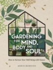Image for Gardening for mind, body and soul  : how to nurture your well-being with nature