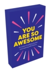 Image for You Are So Awesome : 52 Cards of Uplifting Quotes and Inspiring Affirmations