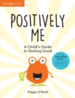 Image for Positively Me : A Child's Guide to Feeling Good