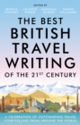 Image for The best British travel writing of the 21st century  : a celebration of outstanding travel storytelling from around the world